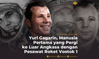 Yuri Gagarin, Manusia Pertama yang Pergi Ke Luar Angkasa dengan Pesawat Roket Vostok 1