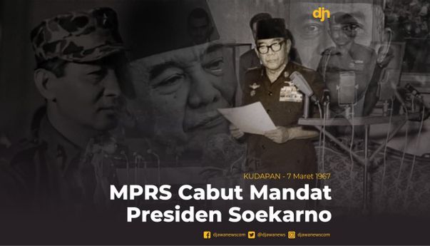 MPRS Cabut Mandat Presiden Soekarno