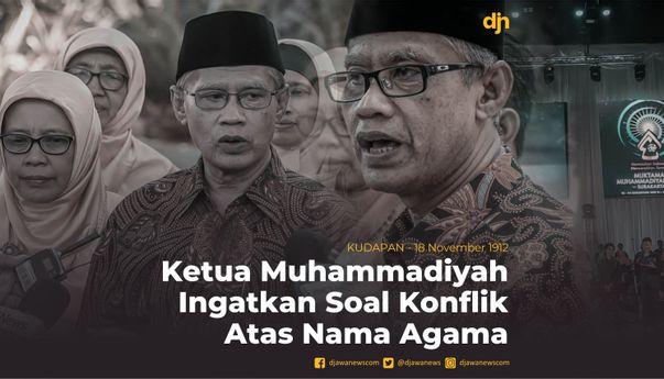 Ketua Muhammadiyah Ingatkan Soal Konflik Atas Nama Agama