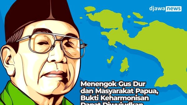 Menengok Gus Dur dan Masyarakat Papua, Bukti Keharmonisan dapat Diwujudkan