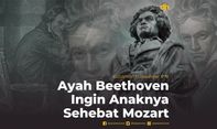Ayah Beethoven Ingin Anaknya Sehebat Mozart