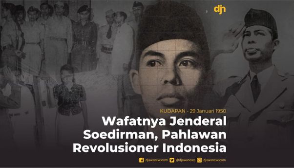 Wafatnya Jenderal Soedirman Revolusioner Indonesia