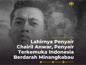 Lahirnya Penyair Chairil Anwar, Penyair Terkemuka Indonesia Berdarah Minangkabau