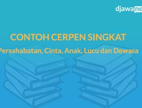 Contoh Cerpen Singkat tentang Persahabatan, Cinta, Anak, Lucu dan Dewasa yang Menarik