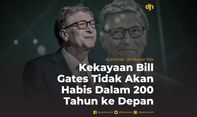 Kekayaan Bill Gates Tidak Akan Habis Dalam 200 Tahun ke Depan