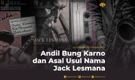 Andil Bung Karno dan Asal Usul Nama Jack Lesmana