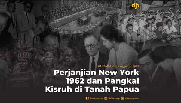 Perjanjian New York 1962 dan Pangkai Kisruh di Tanah Papua
