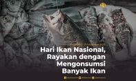 Hari Ikan Nasional, Rayakan dengan Mengonsumsi Banyak Ikan