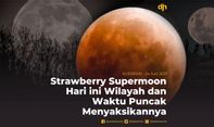 Strawberry Supermoon Hari ini Wilayah dan Waktu Puncak Menyaksikannya