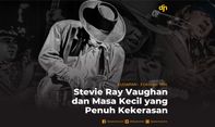 Stevie Ray Vaughan dan Masa Kecil yang Penuh Kekerasan