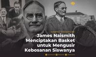 James Naismith Menciptakan Basket untuk Mengusir Kebosanan Siswanya