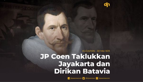 JP Coen Taklukkan Jayakarta dan Dirikan Batavia
