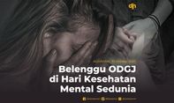 Belenggu ODGJ di Hari Kesehatan Mental Sedunia