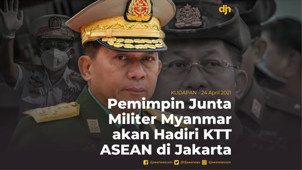 Pemimpin Junta Militer Myanmar akan Hadiri KTT ASEAN di Jakarta