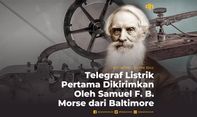 Telegraf Listrik Pertama Dikirimkan Oleh Samuel F.B. Morse dari Baltimore