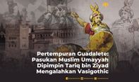Pertempuran Guadalete: Pasukan Muslim Umayyah Dipimpin Tariq bin Ziyad Mengalahkan Vasigothic
