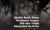 Shakh Rukh Khan Terobsesi Angka 555 dan Tidak Menyukai Es Krim
