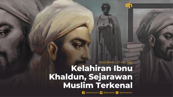 Kelahiran Ibnu Khaldun, Sejarawan Muslim Terkenal