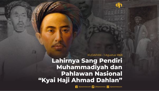 Lahirnya Sang Pendiri Muhammadiyah dan Pahlawan Nasional 