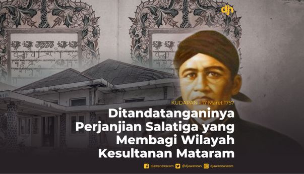 Ditandatanganinya Perjanjian Salatiga yang Membagi Wilayah Kesultanan Mataram