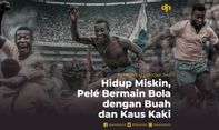 Hidup Miskin, Pelé Bermain Bola dengan Buah dan Kaus Kaki