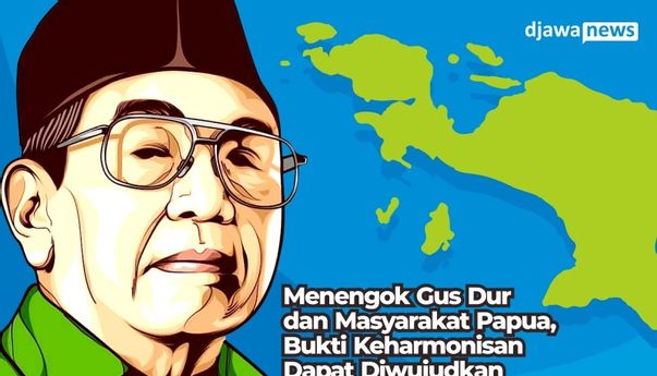 Menengok Gus Dur dan Masyarakat Papua, Bukti Keharmonisan dapat Diwujudkan