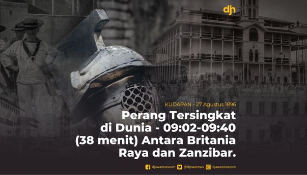 Perang Tersingkat di Dunia 09.02 - 09.40 (38 menit) antara Britania Raya dan Zanzibar