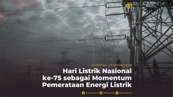 Hari Listrik Nasional ke-75 sebagai Momentum Pemerataan Energi Listrik