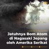 Jatuhnya Bom Atom di Nagasaki Jepang oleh Amerika Serikat