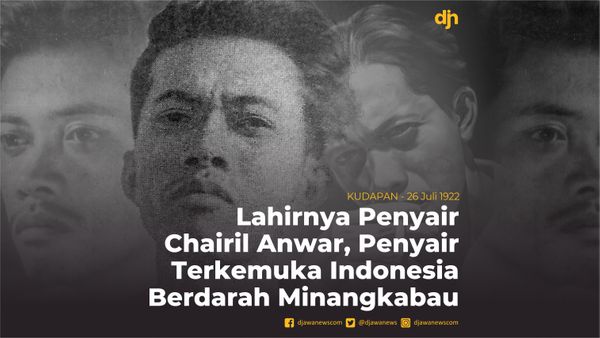 Lahirnya Penyair Chairil Anwar, Penyair Terkemuka Indonesia Berdarah Minangkabau