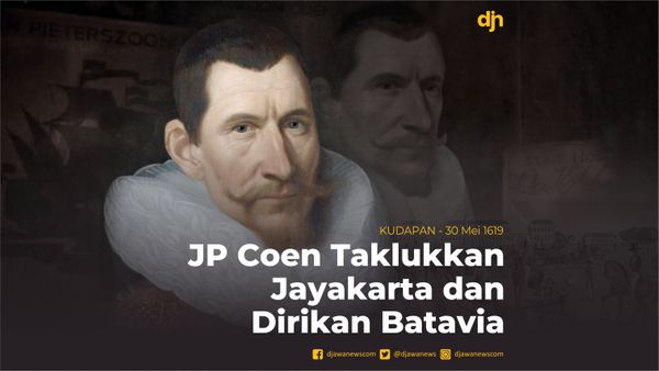 JP Coen Taklukkan Jayakarta dan Dirikan Batavia