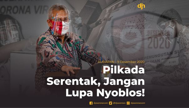Pilkada Serentak, Jangan Lupa Nyoblos!