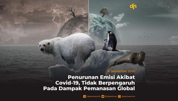 Penurunan Emisi akibat Covid-19, Tidak Berpengaruh pada Dampak Pemanasan Global