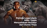 Petinju Legendaris Mike Tyson Menyatakan Mundur dari Dunia Tinju