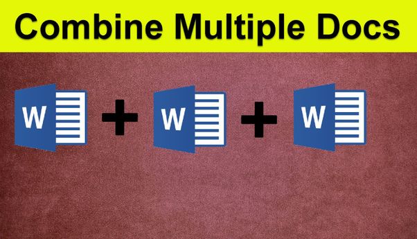 Cara Menyatukan File Word Agar Kinerja Anda Lancar Tanpa Ribet