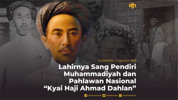 Lahirnya Sang Pendiri Muhammadiyah dan Pahlawan Nasional 