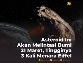 Asteroid Ini Akan Melintas Bumi 21 Maret, Tingginya 3 kali Lipat Menara Eiffel