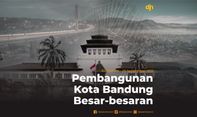 Pembangunan Kota Bandung Besar-besaran