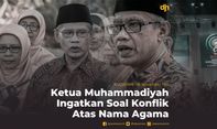 Ketua Muhammadiyah Ingatkan Soal Konflik Atas Nama Agama