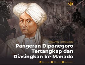 Pangeran Diponegoro Tertangkap dan Diasingkan ke Manado