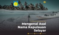 Mengenal Asal Nama Kepulauan Selayar