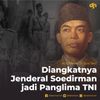 Diangkatnya Jendral Soedirman jadi Panglima TNI