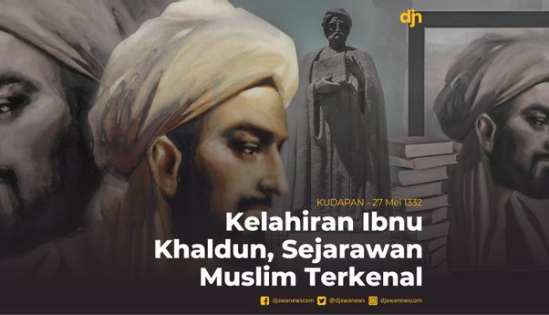 Kelahiran Ibnu Khaldun, Sejarawan Muslim Terkenal