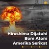Hirosima Dijatuhi Bom Atom Amerika Serikat